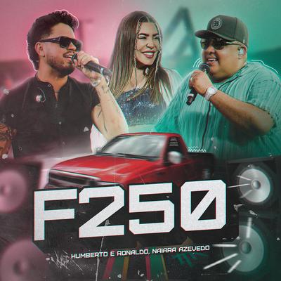 F250 (Ao Vivo) By Humberto & Ronaldo, Naiara Azevedo's cover