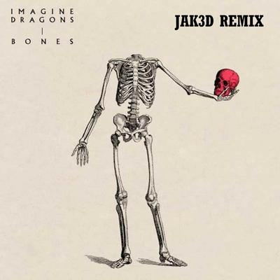 BONES (Remix) By JAK3D's cover