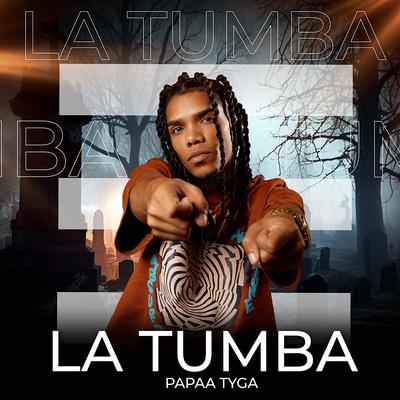 La Tumba By Papaa Tyga's cover