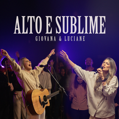 Alto e Sublime (Ao Vivo) By Giovana & Luciane's cover