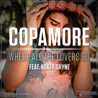 Where All the Lovers Go (EDM Mix) By Copamore, Mikey Shyne's cover