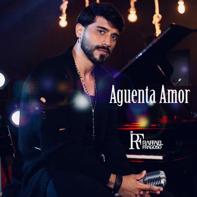 Aguenta Amor By Raffael Fragoso's cover