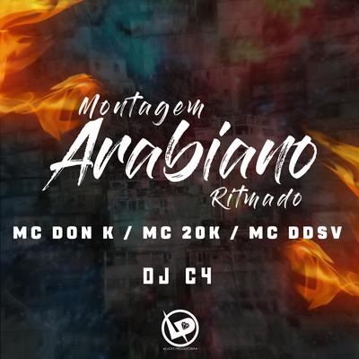 Montagem - Arabiano Ritmado By MC DDSV, MC 20K, MC DON K, Dj C4's cover