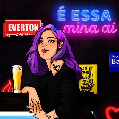 É Essa Mina Aí By Everton Cesar's cover