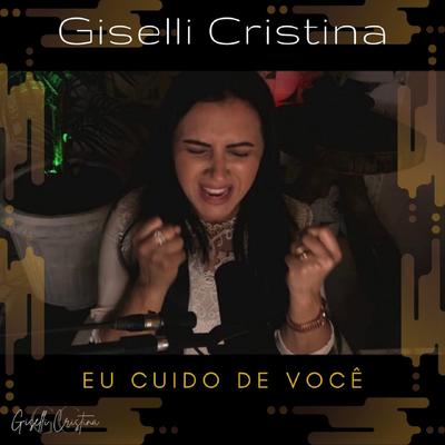 Eu Cuido de Você By Giselli Cristina's cover