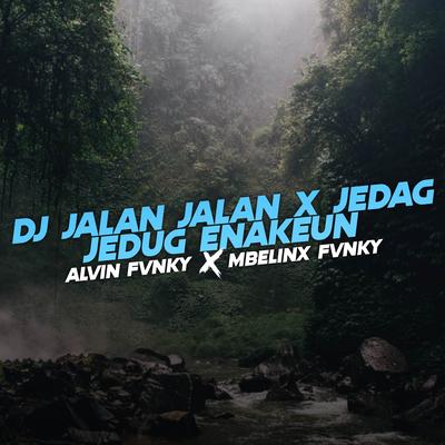 DJ Jalan Jalan X Jedag Jedug Enakeun's cover