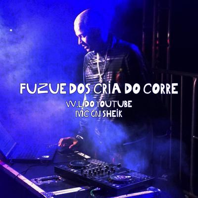 Fuzuê dos Cria do Corre By W.L DO YOUTUBE, MC GN Sheik's cover
