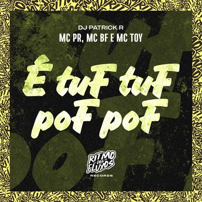 É Tuf Tuf Pof Pof By MC PR, MC BF, DJ Patrick R, Mc Toy's cover
