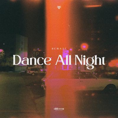 Dance All Night By REMAZE, Different Records's cover