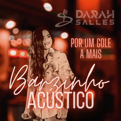 Barzinho Acústico por um Gole a Mais (Cover) By Darah Salles's cover