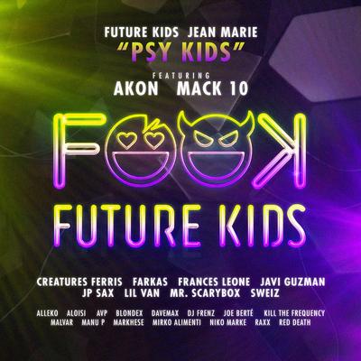 PSY KIDS (feat. Akon, Mack 10, Aloisi, Avp, DJ Frenz, JP Sax & Sweiz) By Future Kids, Jean Marie, Akon, Mack 10, Aloisi, Avp, DJ Frenz, JP Sax, Sweiz, Alleko's cover