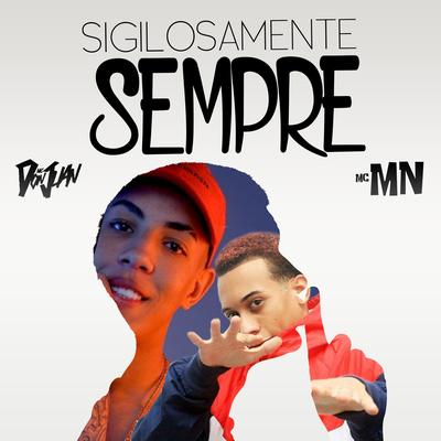 SIGILOSAMENTE SEMPRE By MC MN, Mc Don Juan, DJ Gege's cover