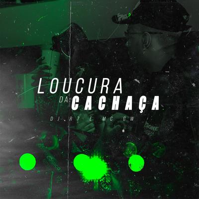 Loucura da Cachaça By Mc Gw, DJ R7's cover
