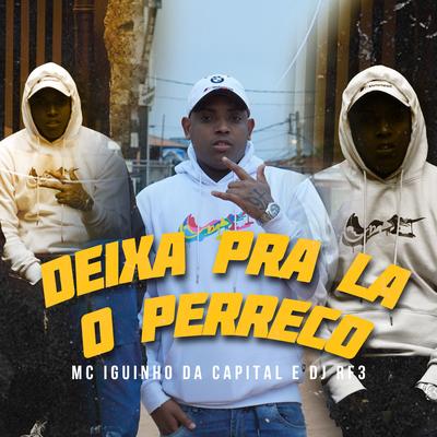 Deixa pra la o Perreco By MC Iguinho da Capital, DJ RF3's cover