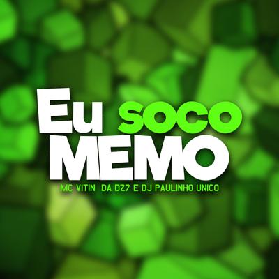 Eu Soco Memo By MC VITIN DA DZ7, DJ Paulinho Único's cover