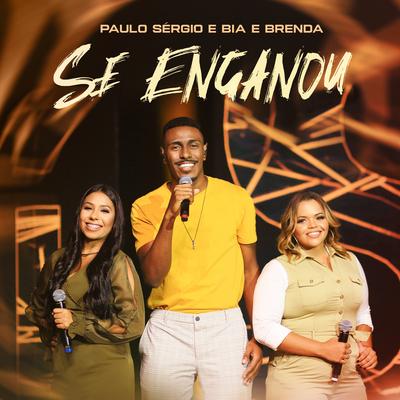 Se Enganou By Paulo Sérgio, Bia e Brenda's cover