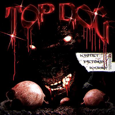 TOP DOG By KVSTET, Petsmpi, KXRMV's cover