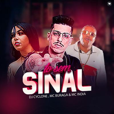 Tô Sem Sinal By DJ Cyclone, MC Buraga, Mc India's cover