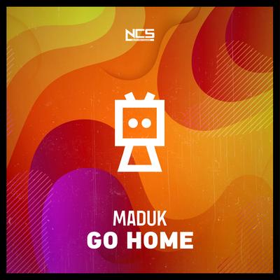 Go Home By Maduk's cover