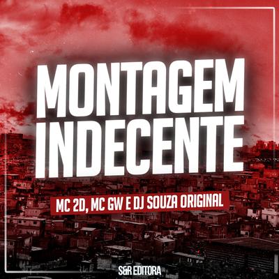 Montagem Indecente By DJ Souza Original, Mc Gw, MC 2D's cover