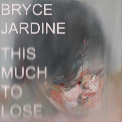 This Much to Lose By Bryce Jardine's cover