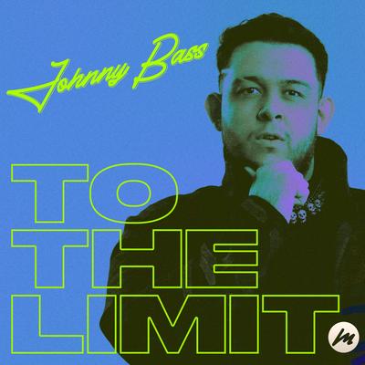 To the Limit By Johnny Bass's cover