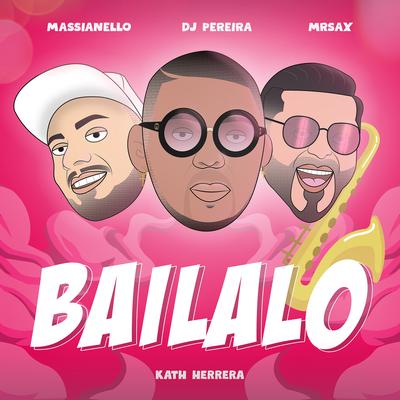 Bailalo By Dj Pereira, Massianello, MRSAX, KATH HERRERA's cover