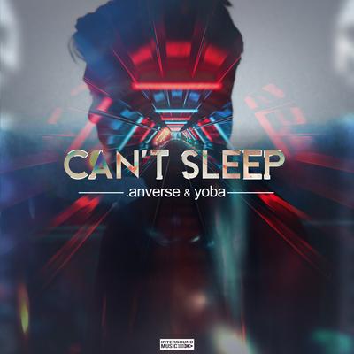 Can't Sleep By .anverse, Yoba's cover