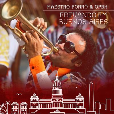 Frevando em Buenos Aires By Maestro Forró, Orquestra Popular da Bomba do Hemetério's cover