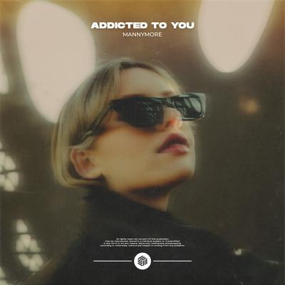 Addicted To You By Mannymore's cover