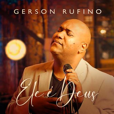 Ele É Deus By Gerson Rufino's cover
