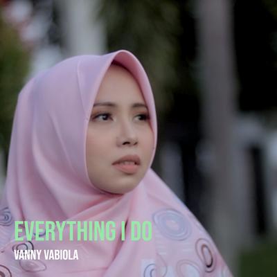 Everything I Do By Vanny Vabiola's cover