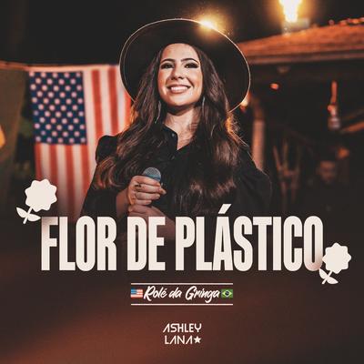 Flor de Plástico (Rolê da Gringa, Ao Vivo) By Ashley Lana's cover