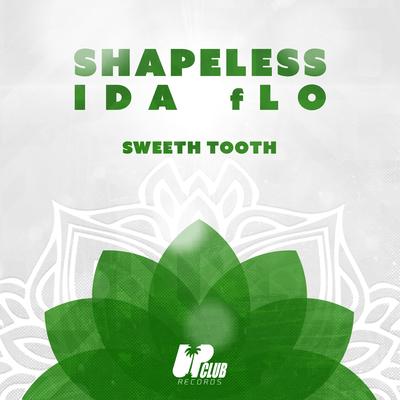 Sweeth Tooth (Extended Mix) By Shapeless, IDA fLO's cover