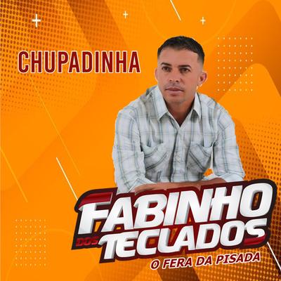 Chupadinha (Cover) By Fabinho dos teclados's cover