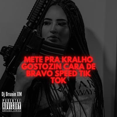 Mete pra Kralho Gostozin Cara de Bravo Speed Tik Tok By Dj Brunin XM, Laryssa Real's cover