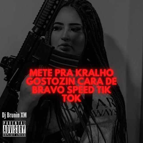 Mete pra Kralho Gostozin Cara de Bravo S's cover