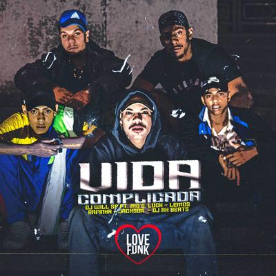 Vida Complicada By DJ Will SP, MC Luck, MC Lemos, MC Rafinha, MC Jackson, dj ak beats's cover