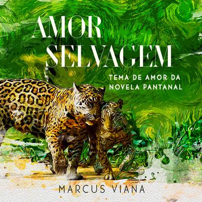 Amor Selvagem By Marcus Viana's cover