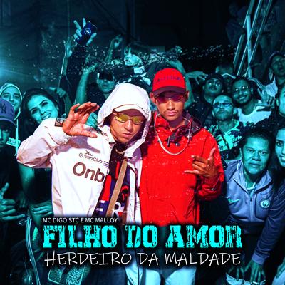 Filho do Amor Herdeiro da Maldade By Mc Digo STC, MC Malloy's cover