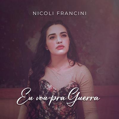 Eu Vou pra Guerra By Nicoli Francini's cover