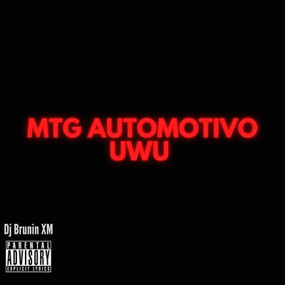 Mtg Automotivo Uwu By Dj Brunin XM's cover