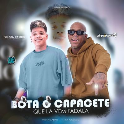 Bota o Capacete Que Lá Vem Tadala (Remix)'s cover