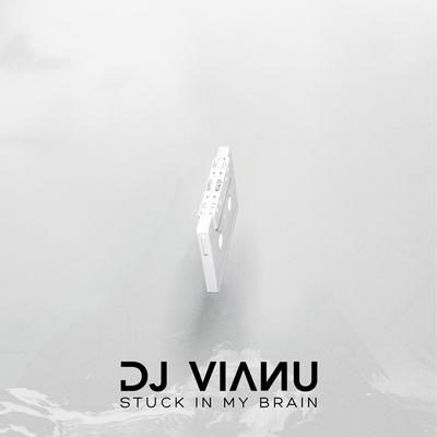 Stuck in My Brain By DJ Vianu's cover