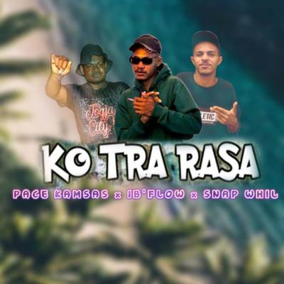 KO TRA RASA [Pace Kamsas x I.B'Flow x Snap Whil]'s cover