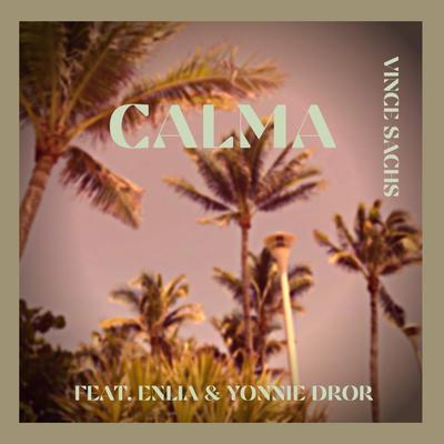 Calma By Vince Sachs, Enlia, Yonnie Dror's cover