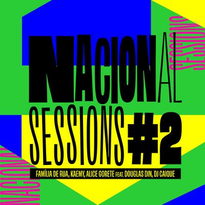 Nacional Sessions #2 By Família de Rua, Kaemy, Alice Gorete, Douglas Din, DJ Caique's cover