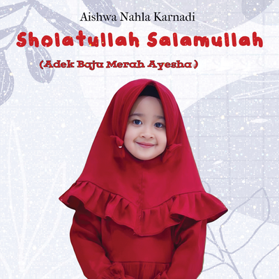 Sholatullah Salamullah (Adek Baju Merah, Ayesha)'s cover