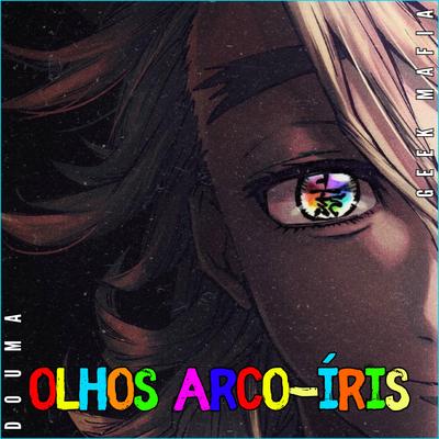 Olhos Arco-íris | Douma By Geek Mafia's cover