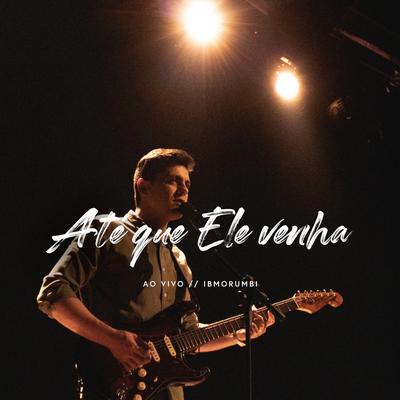 Até Que Ele Venha (Ao Vivo) By Alexandre Magnani's cover